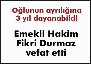 Emekli Hakim Fikri Durmaz vefat etti